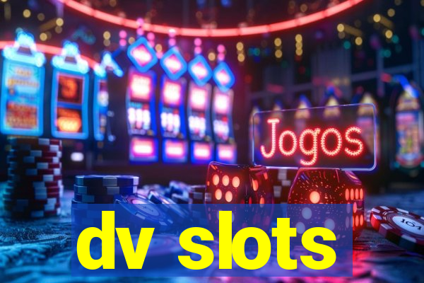 dv slots